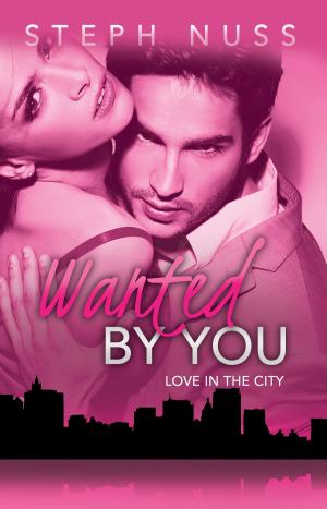 Cover of the book Wanted By You (Love in the City Book 1) by Gerald L. Guy