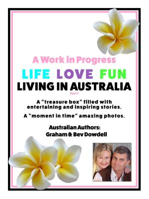 Cover of the book A Work in Progress Life Love Fun Living in Australia: Part 1 by Enrique Garcia-Cuellar