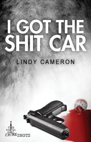 Cover of the book I Got the Shit Car by Kerry Greenwood
