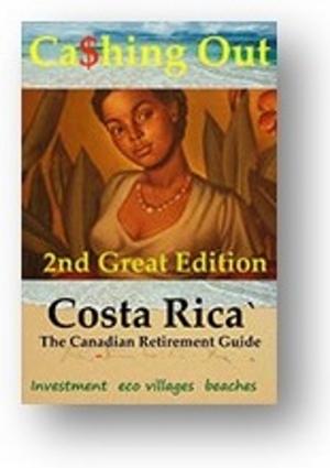 Cover of the book Cashing out: The Great Canadian Guide to Retirement in Costa Rica by Annick Sanjurjo, Albert J Casciero