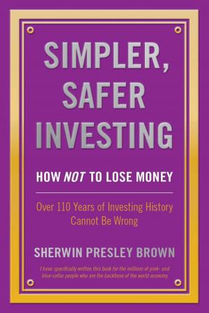 Cover of the book Simpler, Safer Investing: by Jeff Tanner, Earl Honeycutt, Robert Erffmeyer