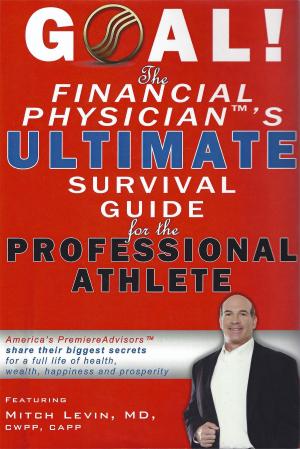 Cover of Goal! The Financial Physician's Ultimate Survival Guide For The Professional Athlete