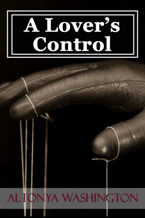 Cover of the book A Lover's Control by AlTonya Washington, T. Onyx