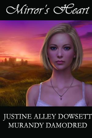Cover of the book Mirror's Heart by Justine Alley Dowsett, Murandy Damodred