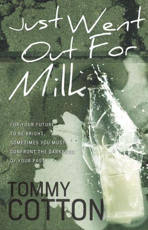 Cover of the book Just Went Out For Milk by Steve C. Roberts