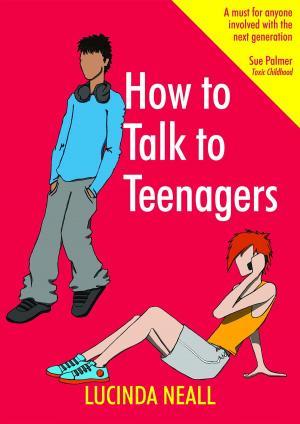 Cover of the book How to Talk to Teenagers by Michael Burge