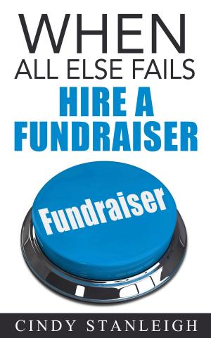 Cover of the book When all else fails, hire a fundraiser by Don Gabor