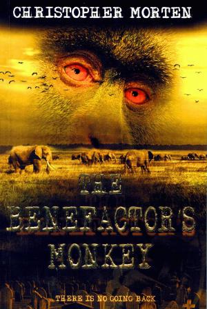 Cover of the book The Benefactor's Monkey: Was the world's deadliest virus actually man made and released deliberately? by M.D Khamil