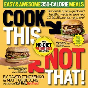 Cover of the book Cook This, Not That! Easy & Awesome 350-Calorie Meals by Editors of Eat This!, Not That