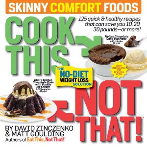 Cover of the book Cook This, Not That! Skinny Comfort Foods by David Zinczenko