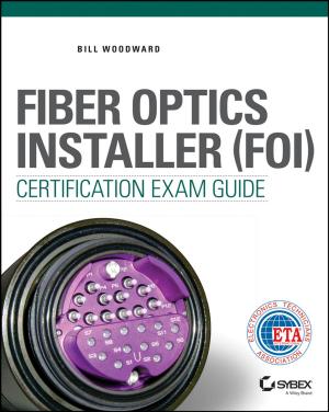 Cover of the book Fiber Optics Installer (FOI) Certification Exam Guide by Toshio Fuchigami, Mahito Atobe, Shinsuke Inagi
