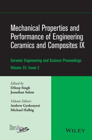 Cover of the book Mechanical Properties and Performance of Engineering Ceramics and Composites IX by Karolin K. Kroening, Renee N. Easter, Douglas D. Richardson, Stuart A. Willison, Joseph A. Caruso