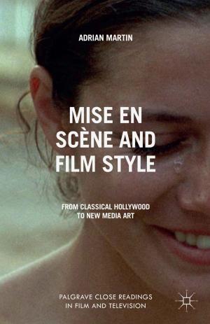 Cover of the book Mise en Scène and Film Style by M. Biggeri, A. Ferrannini