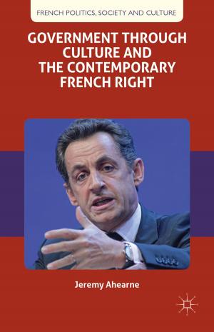 Cover of the book Government through Culture and the Contemporary French Right by Stephen McCloskey