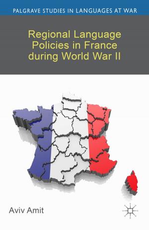 Cover of the book Regional Language Policies in France during World War II by Colette Fagan, Maria González Menèndez, Silvia Gómez Ansón
