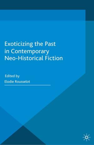 Cover of the book Exoticizing the Past in Contemporary Neo-Historical Fiction by J. Butler