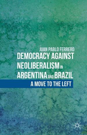 Cover of the book Democracy against Neoliberalism in Argentina and Brazil by S. Turchetti, P. Roberts