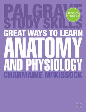 Cover of the book Great Ways to Learn Anatomy and Physiology by Mark Millery