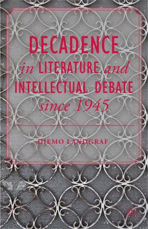 Cover of the book Decadence in Literature and Intellectual Debate since 1945 by Anthony Elson