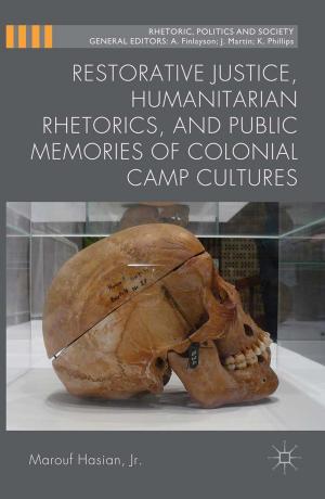 Cover of Restorative Justice, Humanitarian Rhetorics, and Public Memories of Colonial Camp Cultures