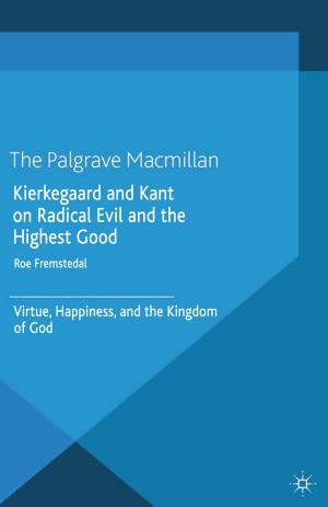 Cover of the book Kierkegaard and Kant on Radical Evil and the Highest Good by 