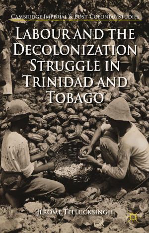 Cover of the book Labour and the Decolonization Struggle in Trinidad and Tobago by Diana Leat