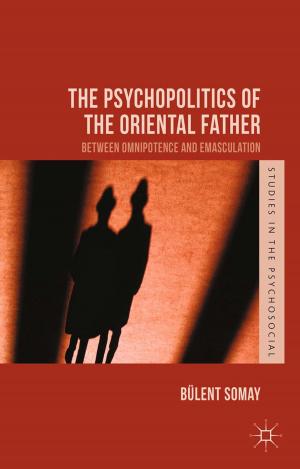 Cover of the book The Psychopolitics of the Oriental Father by M. Acuto, W. Steele