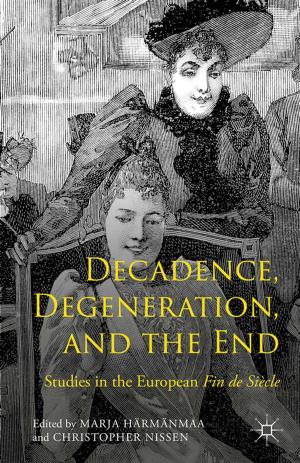Cover of the book Decadence, Degeneration, and the End by Uilleam Blacker, Alexander Etkind