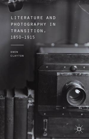 Cover of the book Literature and Photography in Transition, 1850-1915 by Arina Cirstea