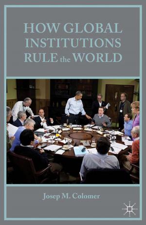 Cover of the book How Global Institutions Rule the World by Winifred Morgan