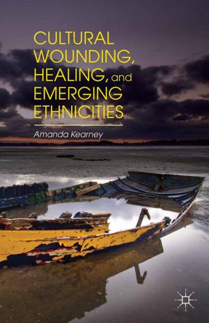 Cover of the book Cultural Wounding, Healing, and Emerging Ethnicities by Mathieu Deflem