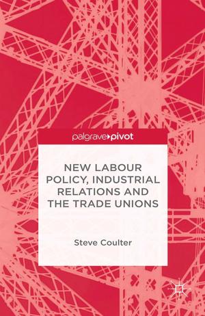 Cover of the book New Labour Policy, Industrial Relations and the Trade Unions by 