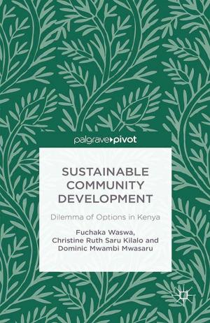 Cover of the book Sustainable Community Development: Dilemma of Options in Kenya by Donald W. Light, Antonio F. Maturo