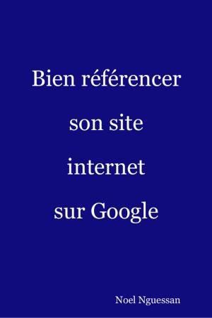 Cover of the book Bien référencer son site internet sur Google by Hanleigh Bradley