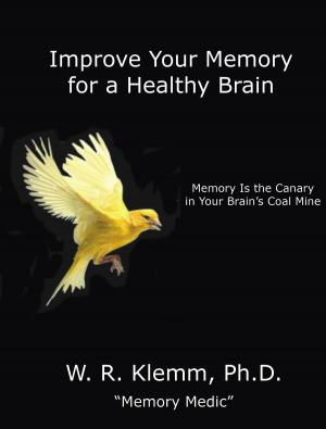 Book cover of Improve Your Memory for a Healthy Brain. Memory Is the Canary in Your Brain's Coal Mine