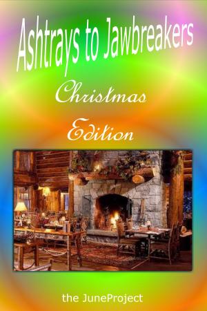 Cover of the book Ashtrays to Jawbreakers: Christmas Edition by Kelly J. McMullin
