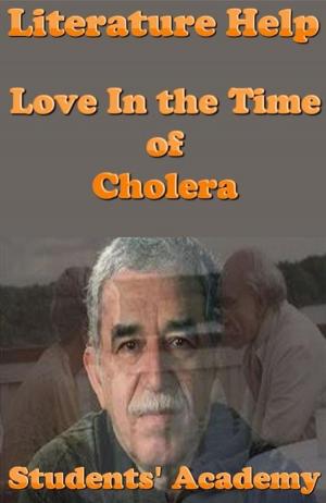 Cover of the book Literature Help: Love In the Time of Cholera by College Guide World
