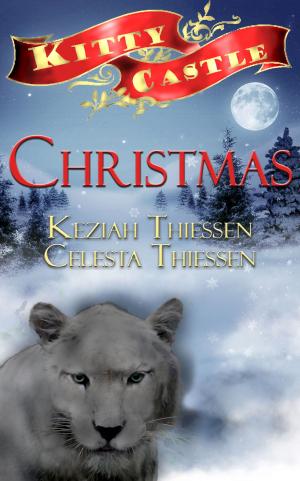 Cover of the book Christmas: Kitty Castle Series by Celesta Thiessen, Priscilla Thiessen, Keziah Thiessen