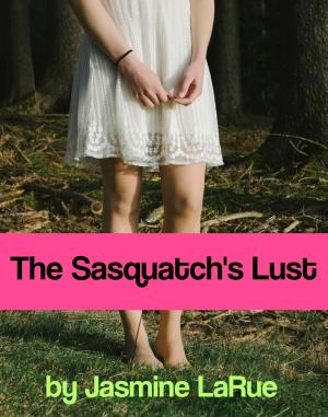 Cover of the book The Sasquatch's Lust by J G Willette