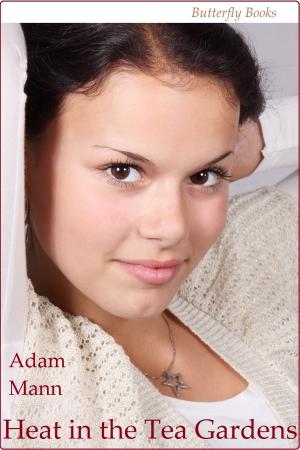 Cover of the book Heat in the Tea Gardens by Adam Mann