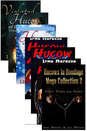 Cover of the book Hucows In Bondage Mega Collection 2: Science Fiction and Fantasy by Irma Marazza