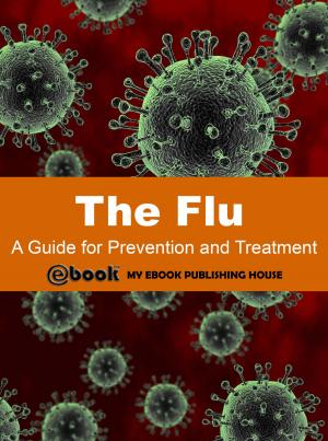 Cover of the book The Flu: A Guide for Prevention and Treatment by Sidney J. Kurn, M.D., Sheryl Shook, Ph.D.