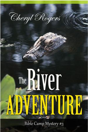 Cover of the book The River Adventure, Bible Camp Mystery #3 by Cheryl Rogers