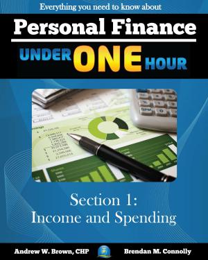 Cover of the book Personal Finance Under One Hour: Section 1 - Income and Spending by Frances  Rahaim Ph.D., Eric  Weld