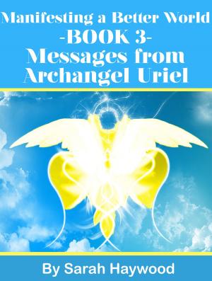 Cover of Manifesting a Better World: Book 3 - Messages from Archangel Uriel
