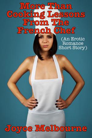 bigCover of the book More Than Cooking Lessons From The French Chef (An Erotic Romance Short Story) by 