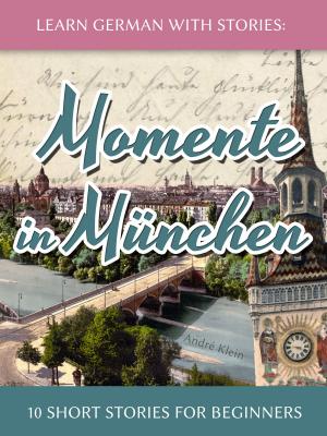 Cover of Learn German with Stories: Momente in München – 10 Short Stories for Beginners