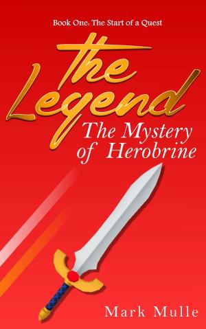 Cover of the book The Legend: The Mystery of Herobrine, Book One - The Start of a Quest by J.M. Cagle