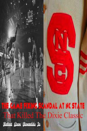 bigCover of the book The Game Fixing Scandal At NC State That Killed The Dixie Classic by 