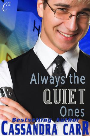 Cover of the book Always the Quiet Ones by Cassandra Carr